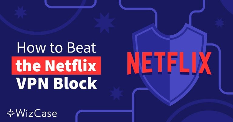 最佳10款Netflix VPN：2024在任何地方可靠地观看Netflix