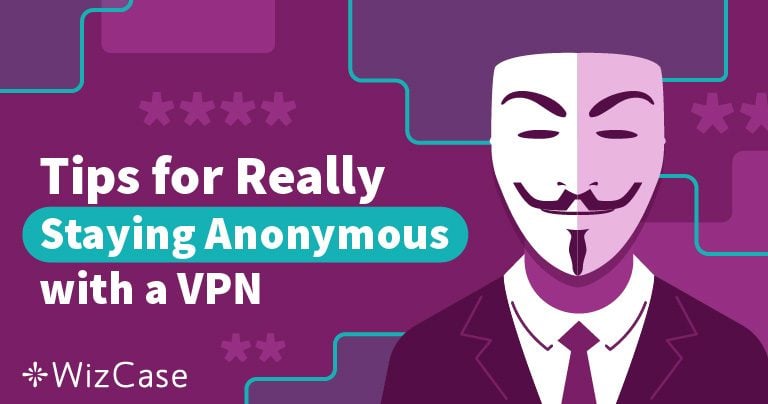如何隐藏你的VPN并保持完全匿名 &ndash; 2026年（简易指南）