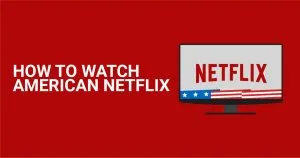 2026如何从任何地方观看美国Netflix